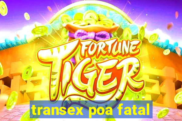 transex poa fatal